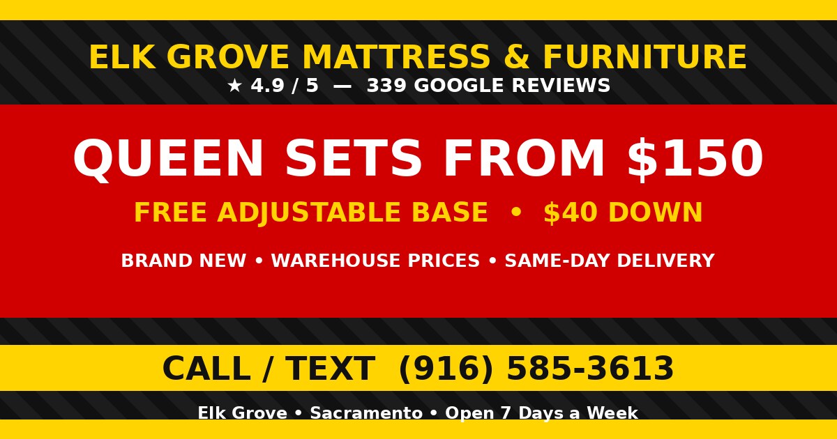 Elk Grove Mattress and Furniture sale - queen sets from $150, free adjustable base, 4.9 stars, 339 reviews, call (916) 585-3613
